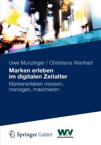 Marken erleben im digitalen Zeitalter: Markenerleben messen, managen, maximieren