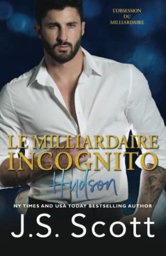 Le milliardaire incognito ~ Hudson (L’obsession du milliardaire, Band 15)