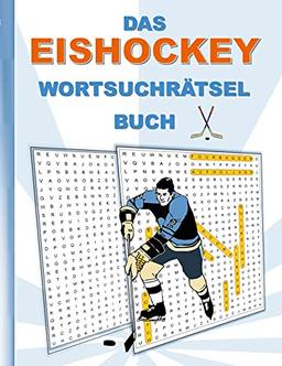 DAS EISHOCKEY WORTSUCHRÄTSEL BUCH: Rätsel Suchsel Worträtsel Puck Sport Weihnachten Geburtstag Ostern Halloween Nikolaus Geburtstag Geschenk Mitbringsel Senioren Rentner Studenten Schüler Schule