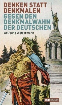 Denken statt denkmalen: Gegen den Denkmalwahn der Deutschen