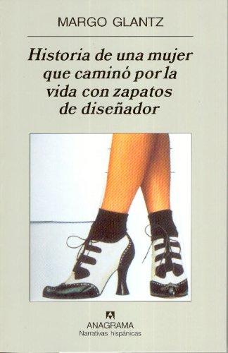 Historia de una mujer que caminó por la vida con zapatos de diseñador (Narrativas Hispanicas)