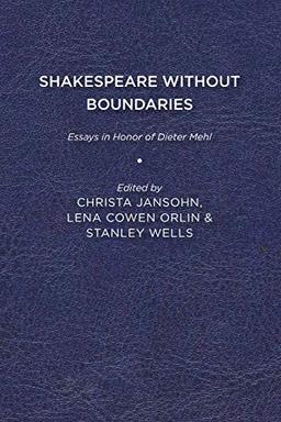 Shakespeare without Boundaries: Essays in Honor of Dieter Mehl