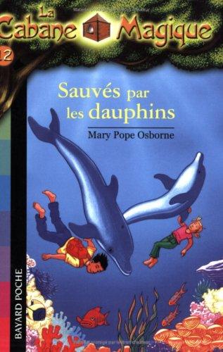 La cabane magique. Vol. 12. Sauvés par les dauphins