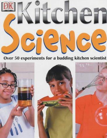 Kitchen Science: Over 50 Ingenious Experiments for a Budding Scientist (Science S.)