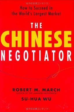 The Chinese Negotiator: How to Succeed in the World's Largest Market: Proven Strategies for Business Success