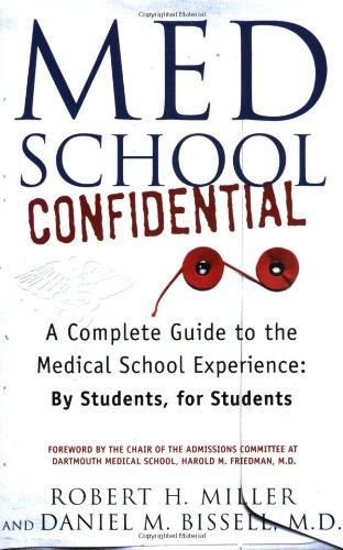 Med School Confidential: A Complete Guide to the Medical School Experience: By Students, for Students