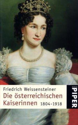 Die österreichischen Kaiserinnen 1804-1918