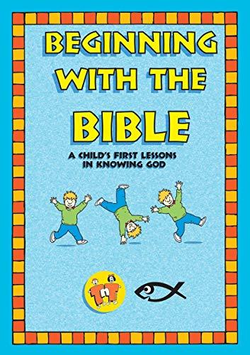 A Child's First Lessons in Knowing God (Beginning With the Bible)