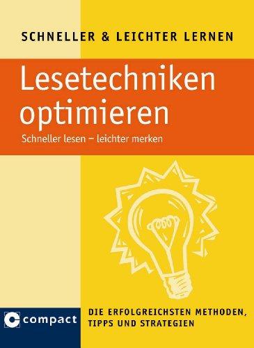 Lesetechniken optimieren: Schneller lesen - leichter merken. Die erfolgreichsten Methoden, Tipps und Strategien