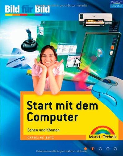 Start mit dem Computer - für alle Einsteiger, in Farbe: Sehen und Können: Sehen und Können. Bild für Bild