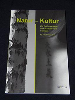 Natur - Kultur: Zur Anthropologie von Sprache und Literatur