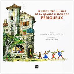 Le petit livre illustré de la grande histoire de Périgueux