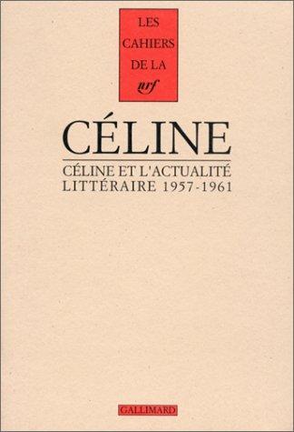 Cahiers Céline. Vol. 2. Céline et l'actualité littéraire : 1957-1961