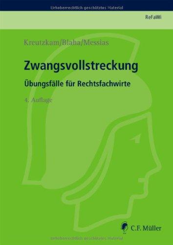 ReFaWi - Übungsfälle: Zwangsvollstreckung: Übungsfälle für Rechtsfachwirte (Prüfungsvorbereitung Rechtsfachwirte (ReFaWi))