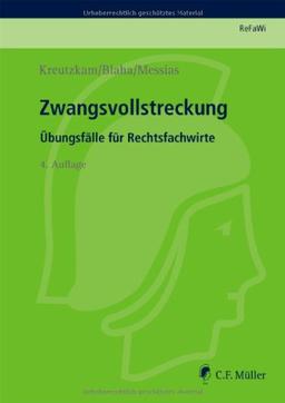 ReFaWi - Übungsfälle: Zwangsvollstreckung: Übungsfälle für Rechtsfachwirte (Prüfungsvorbereitung Rechtsfachwirte (ReFaWi))