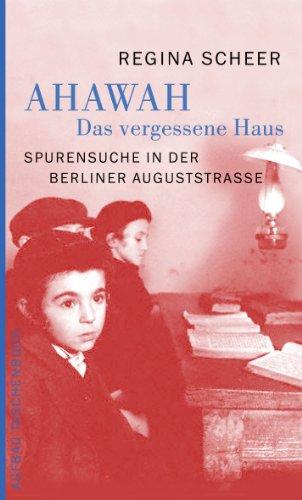 AHAWAH. Das vergessene Haus: Spurensuche in der Berliner Auguststraße