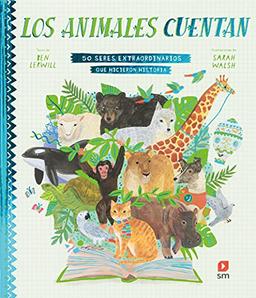 Los animales cuentan: 50 seres extraordinarios que hicieron historia