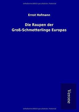 Die Raupen der Groß-Schmetterlinge Europas