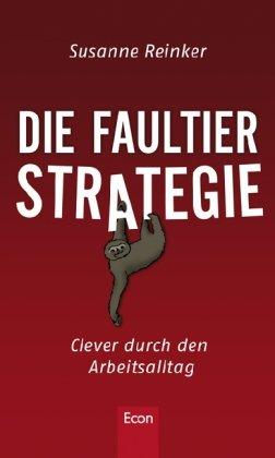 Die Faultier-Strategie: Clever durch den Arbeitsalltag