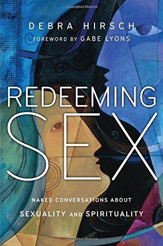 Redeeming Sex: Naked Conversations about Sexuality and Spirituality (Forge Partnership Books)