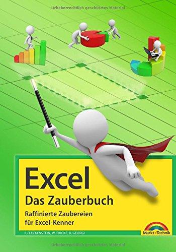 Excel - Das Zauberbuch: Raffinierte Zaubereien für Excel-Kenner