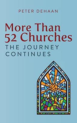 More Than 52 Churches: The Journey Continues (Visiting Churches, Band 3)