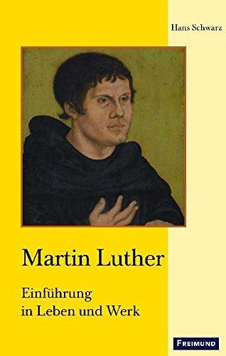 Martin Luther: Einführung in Leben und Werk