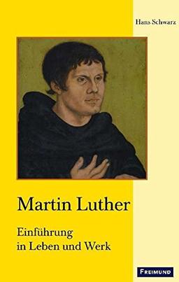 Martin Luther: Einführung in Leben und Werk