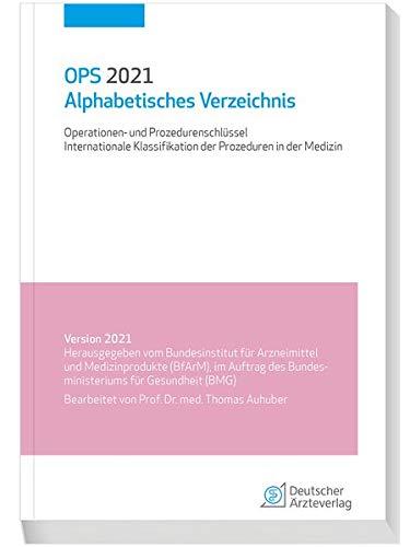 OPS 2021 Alphabetisches Verzeichnis: Operationen- und Prozedurenschlüssel; Internationale Klassifikation der Prozeduren in der Medizin