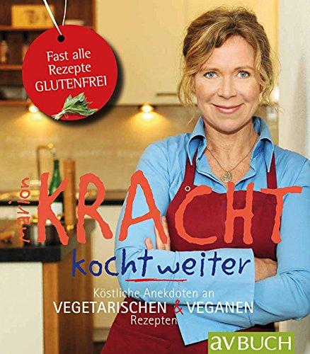 Kracht kocht weiter: köstliche Anekdoten an vegetarischen & veganen Rezepten (avBuch im Cadmos Verlag)