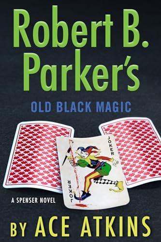 Robert B. Parker's Old Black Magic (Spenser, Band 47)