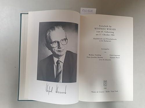 Festschrift für Winfried Werner zum 65. Geburtstag am 17. Oktober 1984: Handelsrecht und Wirtschaftsrecht in der Bankpraxis