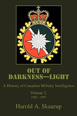 Out of Darkness-Light: A History of Canadian Military Intelligence