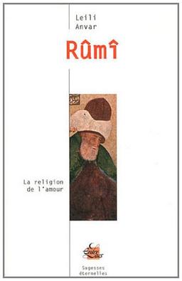 Rûmî : la religion de l'amour