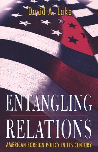 Entangling Relations: American Foreign Policy in Its Century (Princeton Studies in International History and Politics, Band 80)