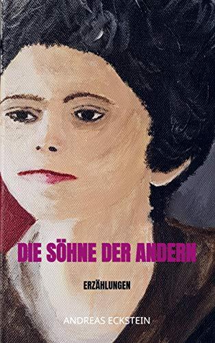 Die Söhne der andern: Erzählungen