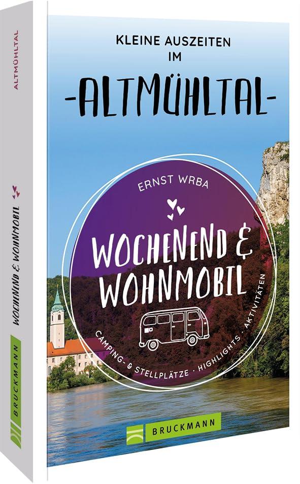 Bruckmann – Wochenend & Wohnmobil. Kleine Auszeiten im Altmühltal: Die besten Camping- und Stellplätze, alle Highlights und Aktivitäten