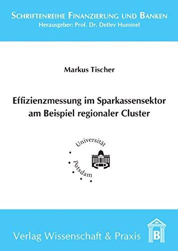 Effizienzmessung im Sparkassensektor am Beispiel regionaler Cluster (Schriftenreihe Finanzierung und Banken)