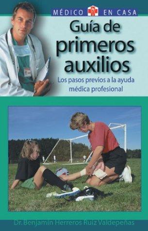 Guia De Primeros Auxilios / Guide To First Aid: What to do Before Pressional Help Arrives (Medico En Casa/Doctor in the House (Spanish))