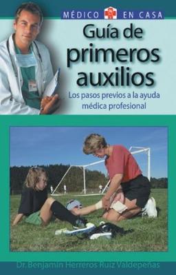 Guia De Primeros Auxilios / Guide To First Aid: What to do Before Pressional Help Arrives (Medico En Casa/Doctor in the House (Spanish))