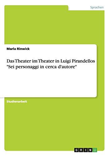 Das Theater im Theater in Luigi Pirandellos "Sei personaggi in cerca d'autore"