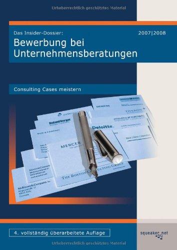 Das Insider-Dossier: Bewerbung bei Unternehmensberatungen - Consulting Cases meistern