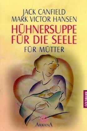 Hühnersuppe für die Seele: für Mütter