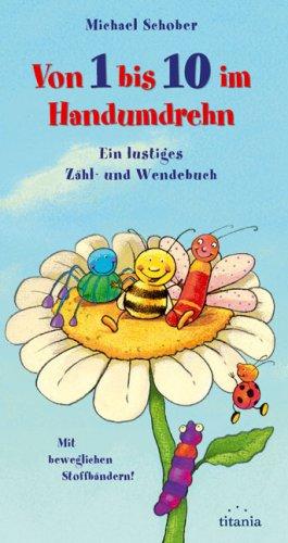 Von Eins bis Zehn- im Handumdrehen: Ein lustiges Zähl- und Wendebuch mit Reimen und Illustrationen