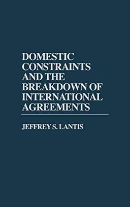 Domestic Constraints and the Breakdown of International Agreements