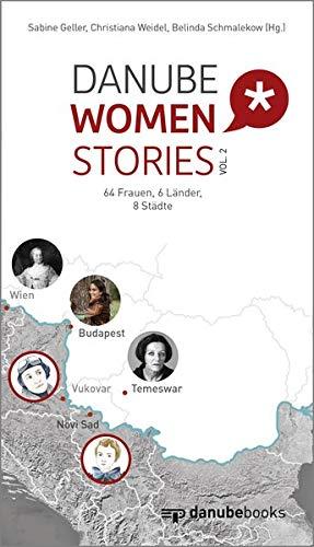 Danube Women Stories vol. 2: 64 Frauen, 6 Länder, 8 Städte