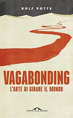 Vagabonding. L'arte di girare il mondo. Nuova ediz. (Fuori collana)