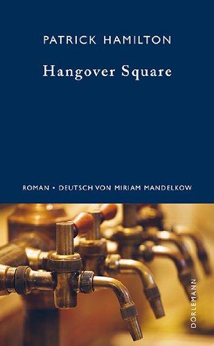 Hangover Square: Eine Geschichte aus dem finstersten Earl's Court