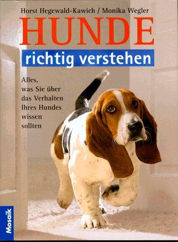 Hunde richtig verstehen. Alles, was Sie über das Verhalten Ihres Hundes wissen sollten