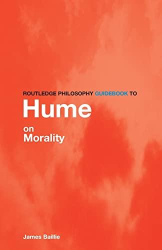 Routledge Philosophy GuideBook to Hume on Morality (Routledge Philosophy Guidebooks)